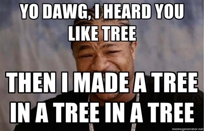 Yo Dawg Tree